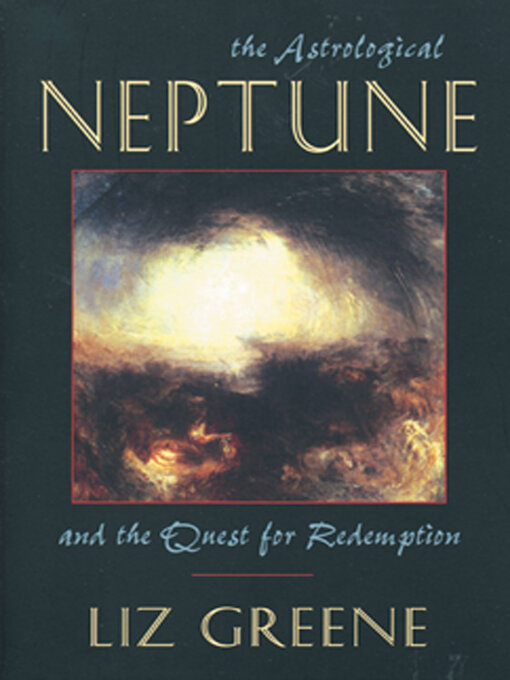 Title details for The Astrological Neptune and the Quest for Redemption by Liz Greene - Available